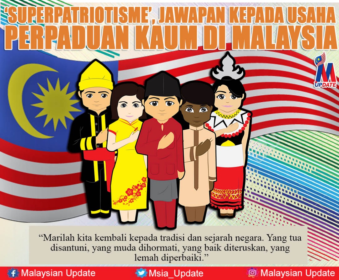 Superpatriotisme Jawapan Kepada Usaha Perpaduan Kaum Di Malaysia M Update